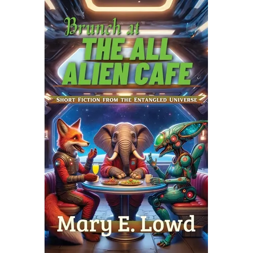 Brunch at the All Alien Cafe: Short Fiction from the Entangled Universe - Paperback