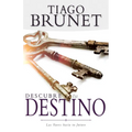Descubre Tu Destino: Las Llaves Hacia Tu Futuro - Paperback