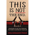 This Is Not 'The End': Strategies to Get You Through the Worst Chapters of Your Life - Paperback