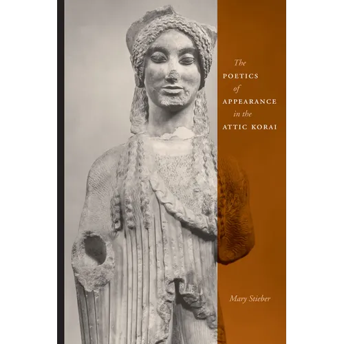 The Poetics of Appearance in the Attic Korai - Paperback