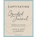 Captivating Guided Journal, Revised Edition: Exploring the Treasures of Your Heart and Soul - Paperback