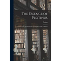 The Essence of Plotinus: Extracts From the Six Enneads and Porphyry's Life of Plotinus - Paperback