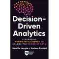 Decision-Driven Analytics: Leveraging Human Intelligence to Unlock the Power of Data - Paperback