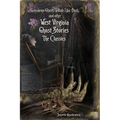 West Virginia Ghost Stories: The Classics - Paperback