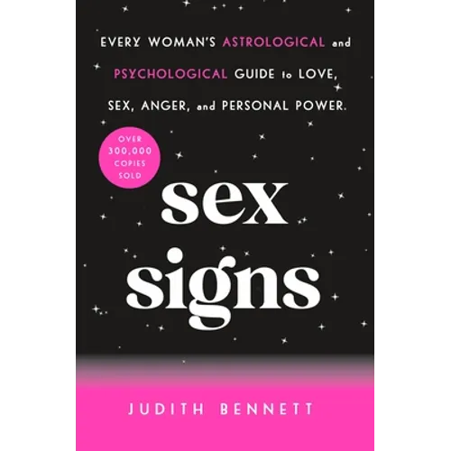 Sex Signs: Every Woman's Astrological and Psychological Guide to Love, Sex, Anger, and Personal Power - Paperback