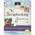 The Scrapbooking Journey: A Hands-On Guide to Spiritual Discovery - Hardcover