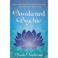 The Awakened Psychic: What You Need to Know to Develop Your Psychic Abilities - Paperback