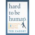 Hard to Be Human: Overcoming Our Five Cognitive Design Flaws - Paperback