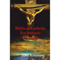 Biblical Catholic Eucharistic Theology - Paperback