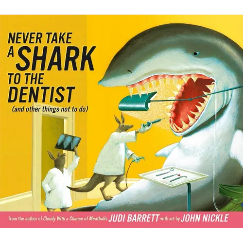 Never Take a Shark to the Dentist: (And Other Things Not to Do) - Hardcover