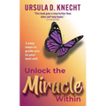 Unlock the Miracle Within - Paperback