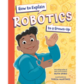 How to Explain Robotics to a Grown-Up - Hardcover