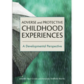 Adverse and Protective Childhood Experiences: A Developmental Perspective - Paperback