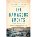 The Damascus Events: The 1860 Massacre and the Making of the Modern Middle East - Hardcover