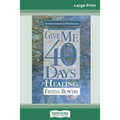 Give Me 40 Days for Healing (16pt Large Print Edition) - Paperback