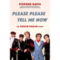 Please Please Tell Me Now: The Duran Duran Story - Paperback