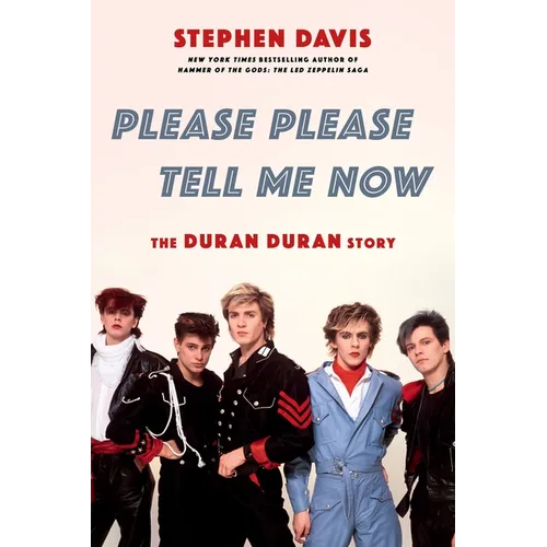 Please Please Tell Me Now: The Duran Duran Story - Paperback