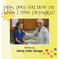 Mom, Does God Hear Me When I Have Laryngitis? - Hardcover