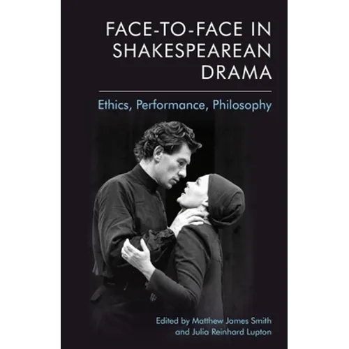 Face-To-Face in Shakespearean Drama: Ethics, Performance, Philosophy - Paperback