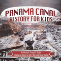 Panama Canal History for Kids - Architecture, Purpose & Design Timelines of History for Kids 6th Grade Social Studies - Paperback