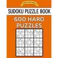 Sudoku Puzzle Book, 600 HARD Puzzles: Single Difficulty Level For No Wasted Puzzles - Paperback