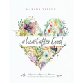 A Heart After God: A Study of Biblical Women to Cultivate Deep Character - Paperback