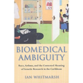 Biomedical Ambiguity: Race, Asthma, and the Contested Meaning of Genetic Research in the Caribbean - Paperback