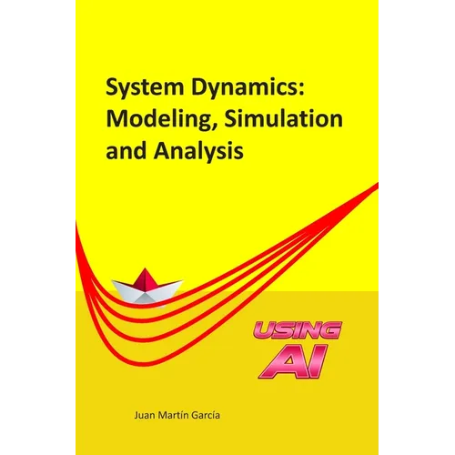 System Dynamics: Modeling, Simulation and Analysis: Practical guide with examples for the design of industrial, economic, biological, engineering and - Paperback