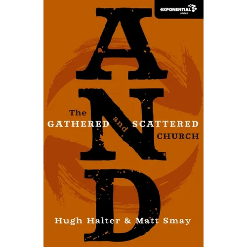 A And: The Gathered and Scattered Church - Paperback