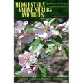 Midwestern Native Shrubs and Trees: Gardening Alternatives to Nonnative Species: An Illustrated Guide - Paperback