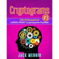 Cryptograms #3: 200 Philosophical LARGE PRINT Cryptoquote Puzzles - Paperback