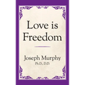 Love Is Freedom - Paperback