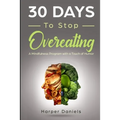 30 Days to Stop Overeating: A Mindfulness Program with a Touch of Humor - Paperback