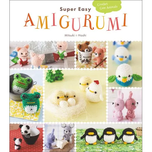 Super Easy Amigurumi: Crochet Cute Animals - Paperback