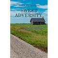 Sweet Adversity: A Southern Writer Finds Stories-and Good-in Everything - Paperback