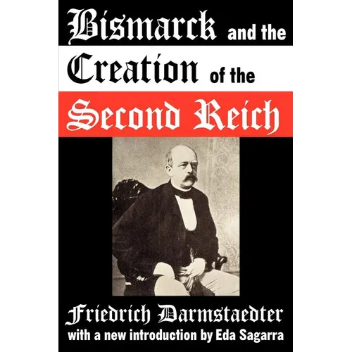 Bismarck and the Creation of the Second Reich - Paperback
