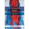 A Reasonable Belief: Why God and Faith Make Sense - Paperback
