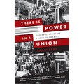 There Is Power in a Union: The Epic Story of Labor in America - Paperback