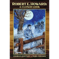 Robert E. Howard: A Closer Look - Paperback