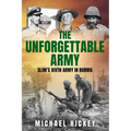 The Unforgettable Army: Slim's XIVth Army in Burma - Paperback