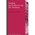 Healing and Empowering the Feminine: A Labyrinth Journey - Paperback
