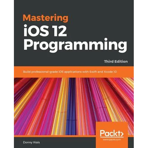 Mastering iOS 12 Programming - Third Edition - Paperback