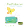 Soul Unfinished: Finding Happiness, Taking Risks, and Trusting God as We Grow Older - Paperback