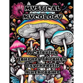 Mystical Mycology: A Coloring Journey Through Psychedelic Mushrooms - Paperback