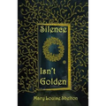 Silence Isn't Golden - Paperback