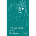 The Weeping of the Sunflower - Paperback