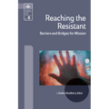 Reaching the Resistant: Barriers and Bridges for Mission - Paperback
