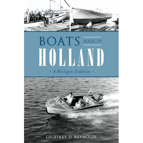 Boats Made in Holland: A Michigan Tradition - Paperback