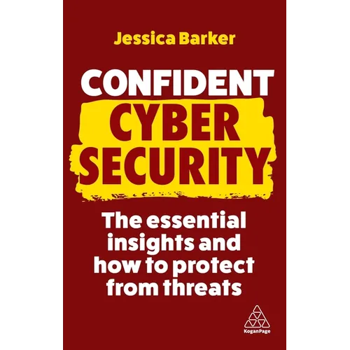 Confident Cyber Security: The Essential Insights and How to Protect from Threats - Hardcover