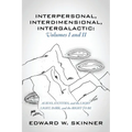 Interpersonal, Interdimensional, Intergalactic, Volumes I & II: Aliens, Entities, and the Light - Light, Dark, and the Right To Be - Paperback